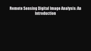 PDF Download Remote Sensing Digital Image Analysis: An Introduction PDF Online