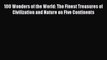 PDF Download 100 Wonders of the World: The Finest Treasures of Civilization and Nature on Five