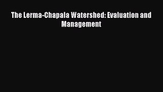 PDF Download The Lerma-Chapala Watershed: Evaluation and Management PDF Full Ebook