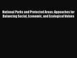 PDF Download National Parks and Protected Areas: Appoaches for Balancing Social Economic and