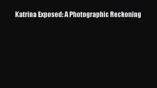 PDF Download Katrina Exposed: A Photographic Reckoning PDF Online