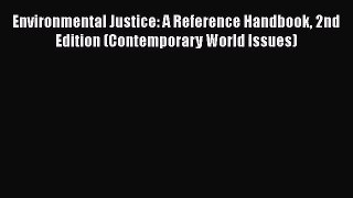 PDF Download Environmental Justice: A Reference Handbook 2nd Edition (Contemporary World Issues)