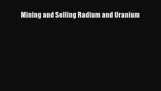 PDF Download Mining and Selling Radium and Uranium PDF Online