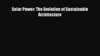 PDF Download Solar Power: The Evolution of Sustainable Architecture Download Online
