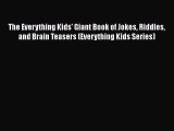Download The Everything Kids' Giant Book of Jokes Riddles and Brain Teasers (Everything Kids
