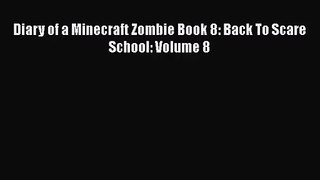 Download Diary of a Minecraft Zombie Book 8: Back To Scare School: Volume 8 PDF Online