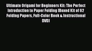 Read Ultimate Origami for Beginners Kit: The Perfect Introduction to Paper Folding [Boxed Kit