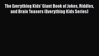 Download The Everything Kids' Giant Book of Jokes Riddles and Brain Teasers (Everything Kids