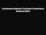 [PDF Download] Transformers Animated: The Arrival (Transformers Animated (IDW)) [PDF] Online