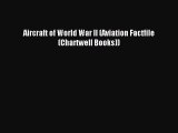 [PDF Download] Aircraft of World War II (Aviation Factfile (Chartwell Books)) [Download] Full