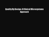 [PDF Download] Quality By Design: A Clinical Microsystems Approach [Download] Online