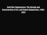 [PDF Download] Cold War Submarines: The Design and Construction of U.S. and Soviet Submarines
