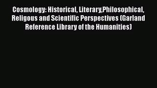 Cosmology: Historical LiteraryPhilosophical Religous and Scientific Perspectives (Garland Reference
