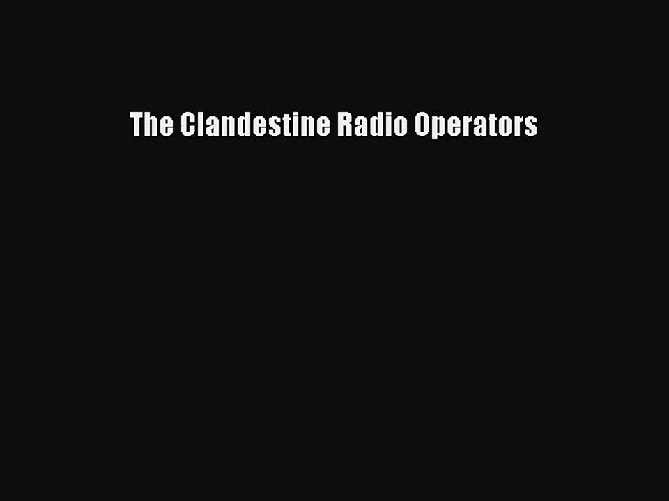 [PDF Download] The Clandestine Radio Operators [Download] Full Ebook