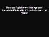 Read Managing Apple Devices: Deploying and Maintaining iOS 8 and OS X Yosemite Devices (2nd