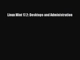 Download Linux Mint 17.2: Desktops and Administration PDF Online