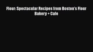 Flour: Spectacular Recipes from Boston's Flour Bakery + Cafe [PDF Download] Flour: Spectacular