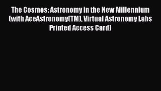 The Cosmos: Astronomy in the New Millennium (with AceAstronomy(TM) Virtual Astronomy Labs Printed
