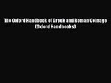 [PDF Download] The Oxford Handbook of Greek and Roman Coinage (Oxford Handbooks) [Download]