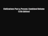 [PDF Download] Civilizations Past & Present Combined Volume (12th Edition) [Read] Full Ebook