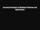 PDF Download Security Strategies in Windows Platforms and Applications Download Full Ebook