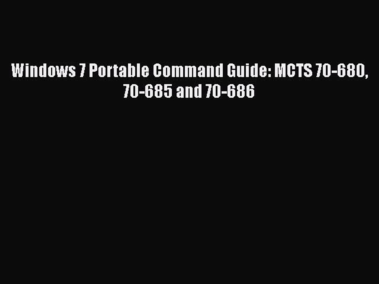 ⁣PDF Download Windows 7 Portable Command Guide: MCTS 70-680 70-685 and 70-686 Download Full