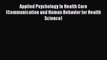 [PDF Download] Applied Psychology In Health Care (Communication and Human Behavior for Health