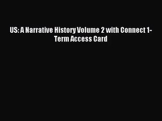 [PDF Download] US: A Narrative History Volume 2 with Connect 1-Term Access Card [Download]
