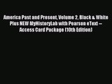 [PDF Download] America Past and Present Volume 2 Black & White Plus NEW MyHistoryLab with Pearson