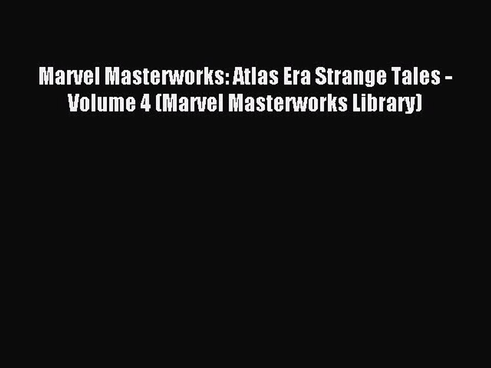 [PDF Download] Marvel Masterworks: Atlas Era Strange Tales - Volume 4 (Marvel Masterworks Library)