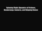 Spinning Flight: Dynamics of Frisbees Boomerangs Samaras and Skipping Stones [PDF Download]