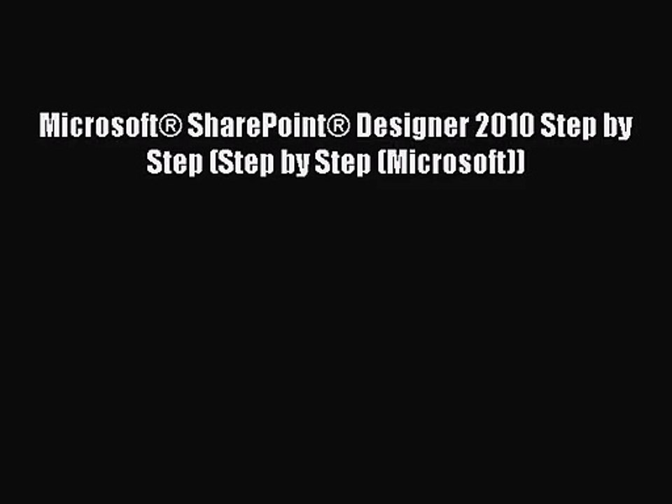 PDF Download Microsoft® SharePoint® Designer 2010 Step by Step (Step by Step (Microsoft)) Read