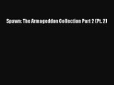 [PDF Download] Spawn: The Armageddon Collection Part 2 (Pt. 2) [Read] Full Ebook