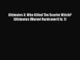 [PDF Download] Ultimates 3: Who Killed The Scarlet Witch? (Ultimates (Marvel Hardcover)) (v.