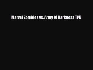 Download Video: [PDF Download] Marvel Zombies vs. Army Of Darkness TPB [Download] Online