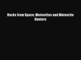 [PDF Download] Rocks from Space: Meteorites and Meteorite Hunters [PDF] Online