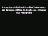 Baking: Breads Muffins Cakes Pies Tarts Cookies and Bars over 400 Step-by-Step Recipes with