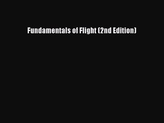 [PDF Download] Fundamentals of Flight (2nd Edition) [PDF] Full Ebook