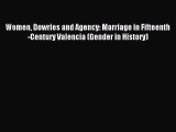 [PDF Download] Women Dowries and Agency: Marriage in Fifteenth-Century Valencia (Gender in