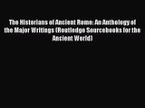 [PDF Download] The Historians of Ancient Rome: An Anthology of the Major Writings (Routledge