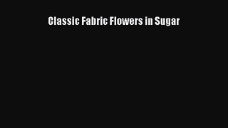 Download Classic Fabric Flowers in Sugar PDF Online