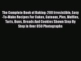 The Complete Book of Baking: 200 Irresistible Easy-To-Make Recipes For Cakes Gateaux Pies Muffins