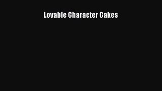 Lovable Character Cakes [PDF Download] Lovable Character Cakes# [Download] Full Ebook