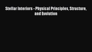 [PDF Download] Stellar Interiors - Physical Principles Structure and Evolution [Download] Online