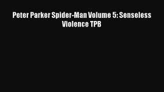 [PDF Download] Peter Parker Spider-Man Volume 5: Senseless Violence TPB [Download] Online