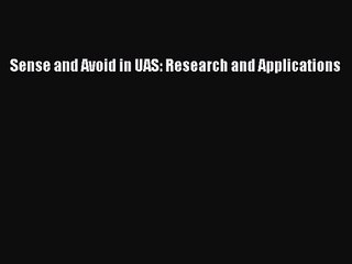 [PDF Download] Sense and Avoid in UAS: Research and Applications [Download] Full Ebook