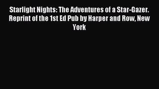 [PDF Download] Starlight Nights: The Adventures of a Star-Gazer. Reprint of the 1st Ed Pub