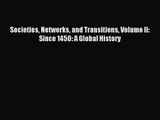 [PDF Download] Societies Networks and Transitions Volume II: Since 1450: A Global History [Read]
