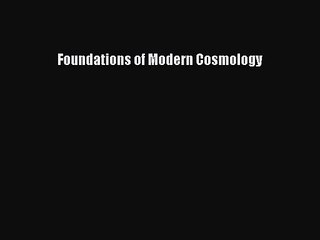 [PDF Download] Foundations of Modern Cosmology [Download] Full Ebook