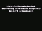 Solaris® Troubleshooting Handbook: Troubleshooting and Performance Tuning Hints for Solaris®